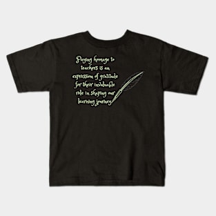 Paying homage to teachers is an expression of gratitude for their invaluable role in shaping our learning journey. Kids T-Shirt